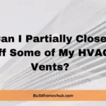 Can I Partially Close Off Some of My HVAC Vents?