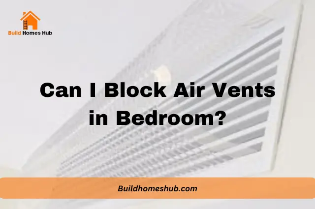 Can I Block Air Vents in Bedroom?